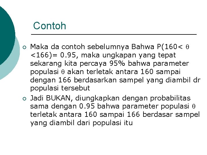 Contoh ¡ ¡ Maka da contoh sebelumnya Bahwa P(160< <166)= 0. 95, maka ungkapan