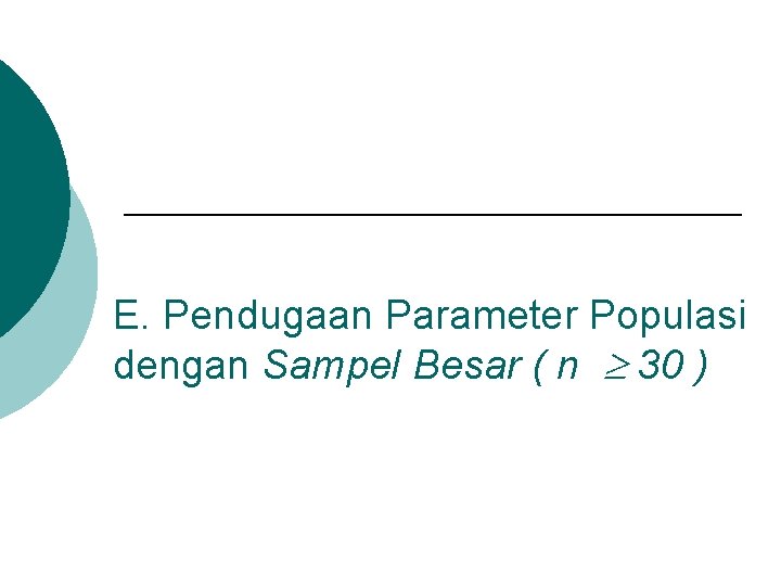 E. Pendugaan Parameter Populasi dengan Sampel Besar ( n 30 ) 