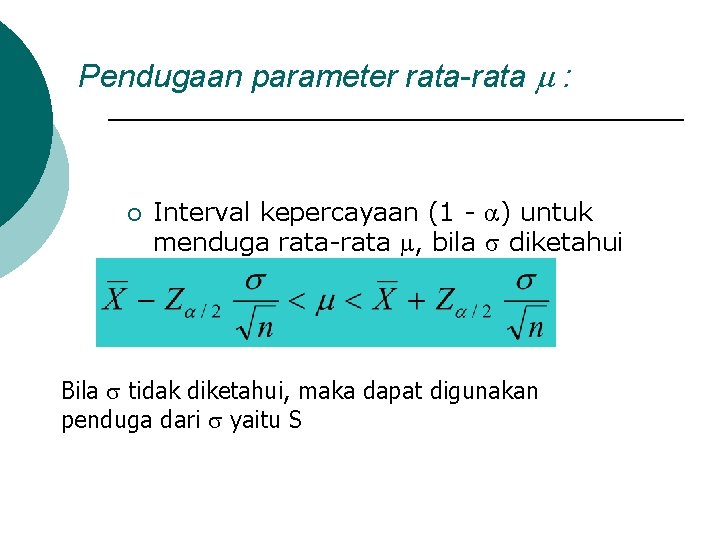Pendugaan parameter rata-rata : ¡ Interval kepercayaan (1 - ) untuk menduga rata-rata ,