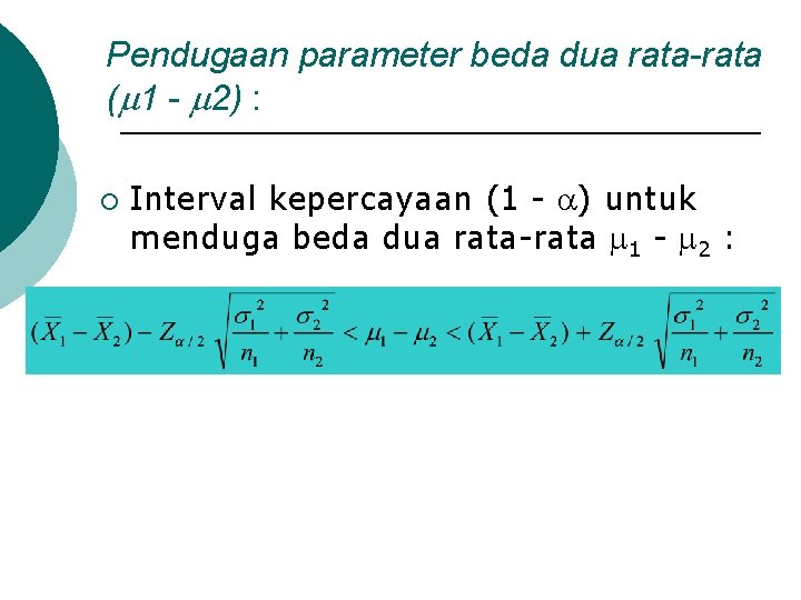 Pendugaan parameter beda dua rata-rata ( 1 - 2) : ¡ Interval kepercayaan (1