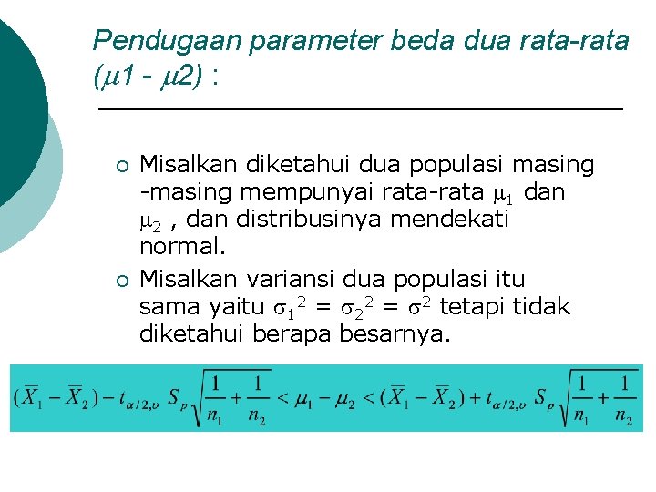 Pendugaan parameter beda dua rata-rata ( 1 - 2) : ¡ ¡ Misalkan diketahui