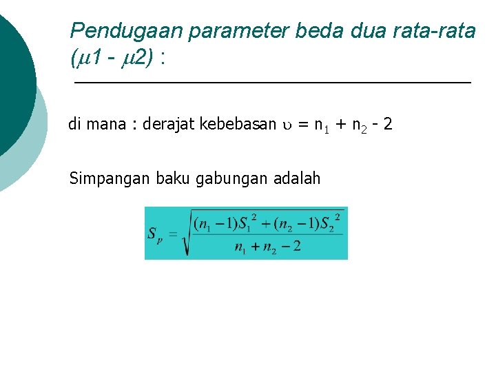 Pendugaan parameter beda dua rata-rata ( 1 - 2) : di mana : derajat