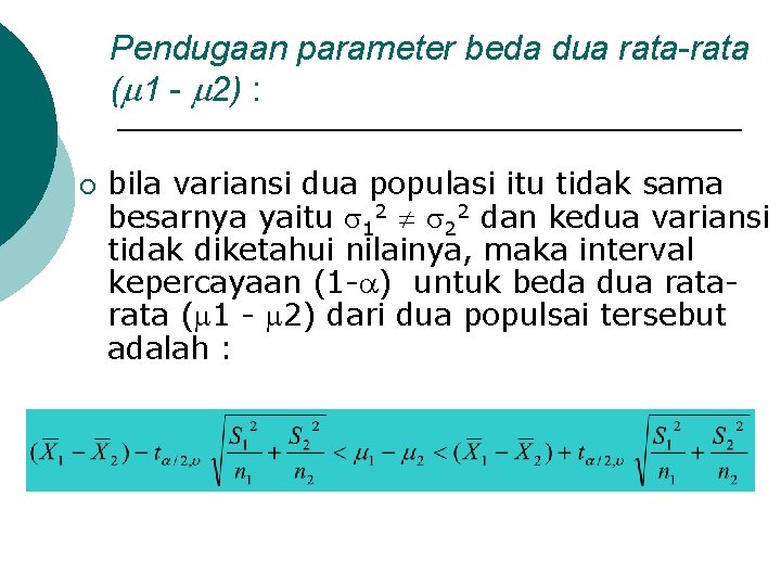 Pendugaan parameter beda dua rata-rata ( 1 - 2) : ¡ bila variansi dua