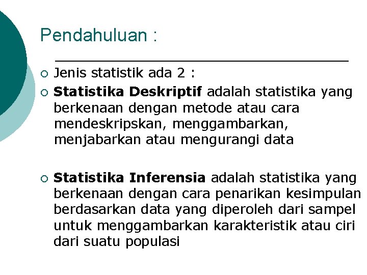 Pendahuluan : ¡ ¡ ¡ Jenis statistik ada 2 : Statistika Deskriptif adalah statistika