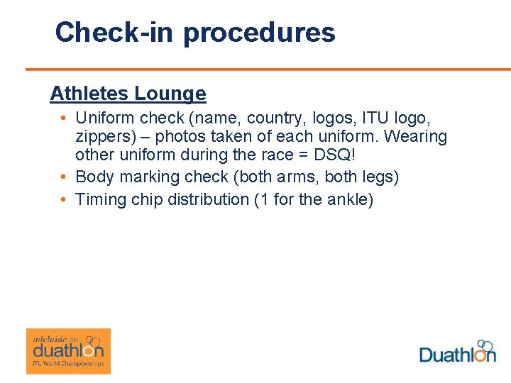 Check-in procedures Athletes Lounge • Uniform check (name, country, logos, ITU logo, zippers) –