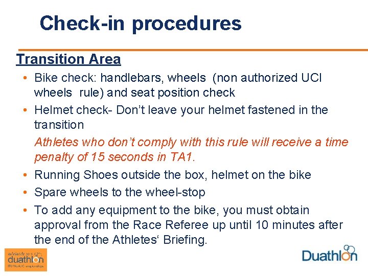 Check-in procedures Transition Area • Bike check: handlebars, wheels (non authorized UCI wheels rule)