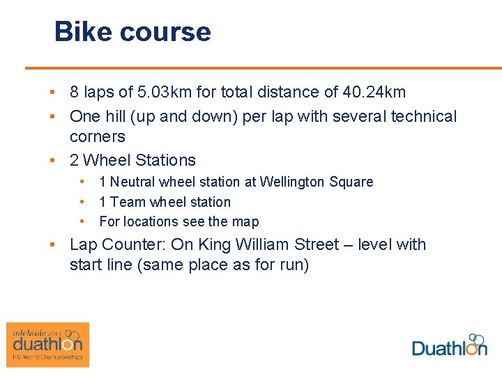 Bike course • 8 laps of 5. 03 km for total distance of 40.