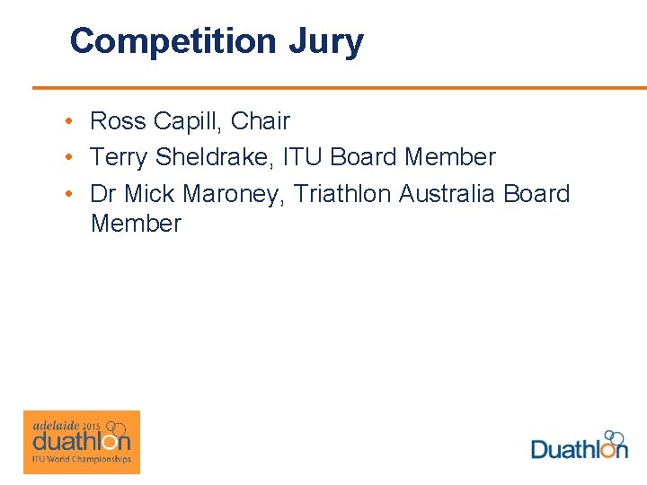 Competition Jury • Ross Capill, Chair • Terry Sheldrake, ITU Board Member • Dr