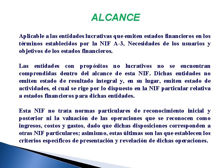 ALCANCE Aplicable a las entidades lucrativas que emiten estados financieros en los términos establecidos