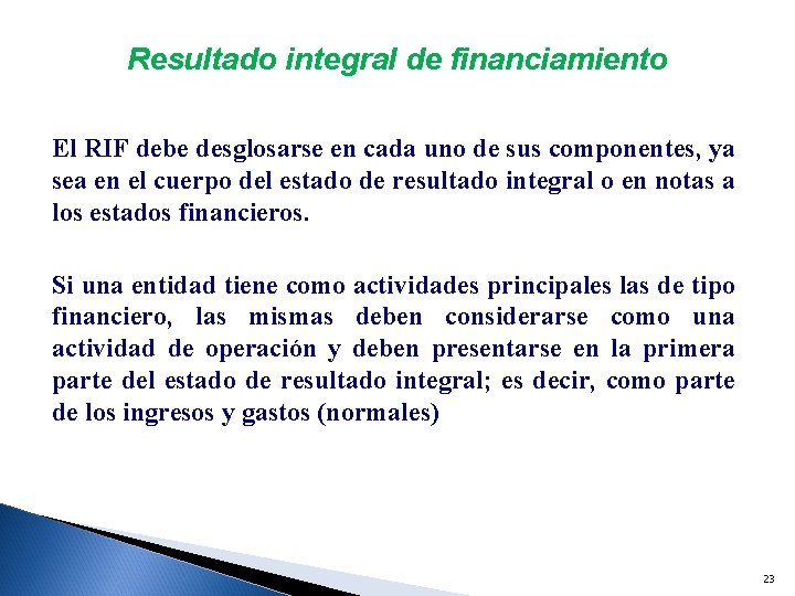 Resultado integral de financiamiento El RIF debe desglosarse en cada uno de sus componentes,