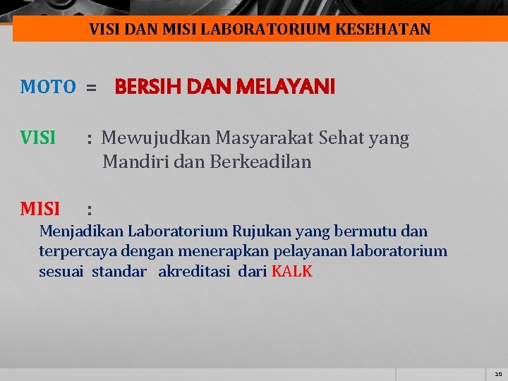 VISI DAN MISI LABORATORIUM KESEHATAN MOTO = BERSIH DAN MELAYANI VISI : Mewujudkan Masyarakat