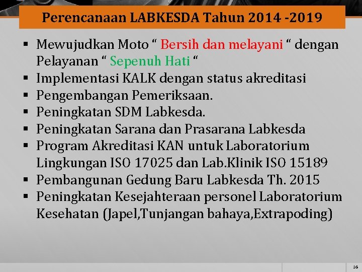 Perencanaan LABKESDA Tahun 2014 -2019 § Mewujudkan Moto “ Bersih dan melayani “ dengan