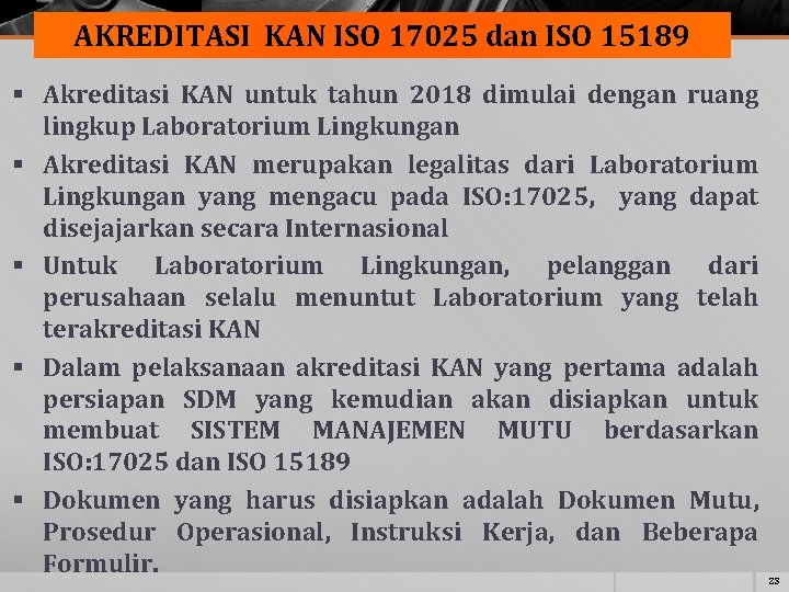 AKREDITASI KAN ISO 17025 dan ISO 15189 § Akreditasi KAN untuk tahun 2018 dimulai