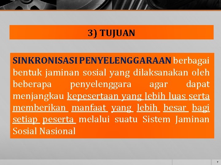 3) TUJUAN SINKRONISASI PENYELENGGARAAN berbagai bentuk jaminan sosial yang dilaksanakan oleh beberapa penyelenggara agar