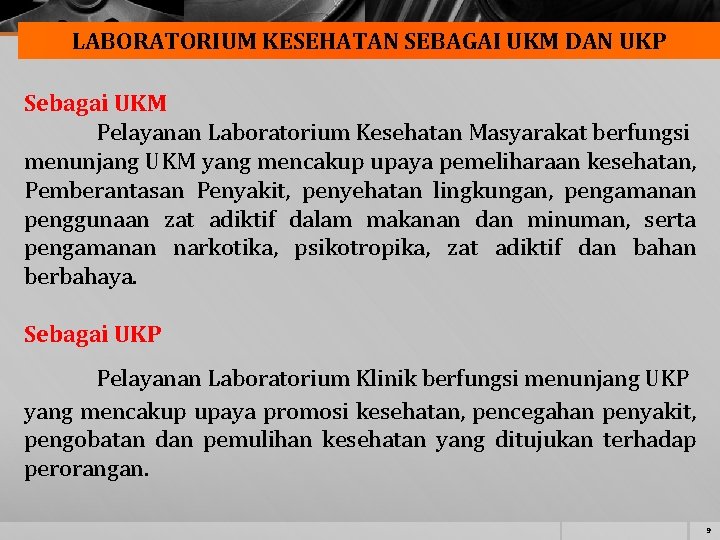 LABORATORIUM KESEHATAN SEBAGAI UKM DAN UKP Sebagai UKM Pelayanan Laboratorium Kesehatan Masyarakat berfungsi menunjang