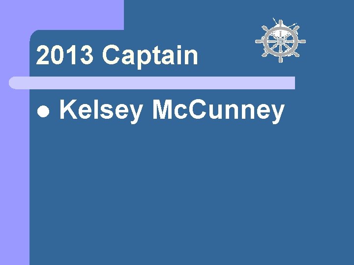2013 Captain l Kelsey Mc. Cunney 