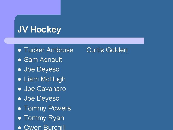 JV Hockey l l l l l Tucker Ambrose Sam Asnault Joe Deyeso Liam