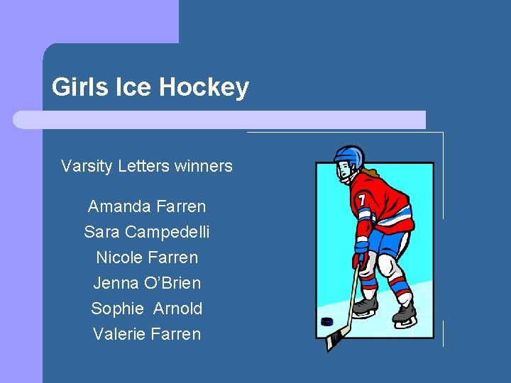 Girls Ice Hockey Varsity Letters winners Amanda Farren Sara Campedelli Nicole Farren Jenna O’Brien