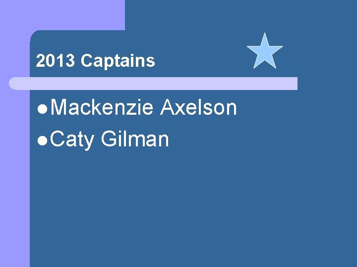 2013 Captains l Mackenzie Axelson l Caty Gilman 