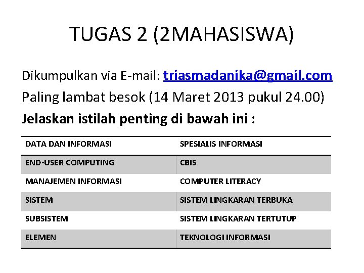 TUGAS 2 (2 MAHASISWA) Dikumpulkan via E-mail: triasmadanika@gmail. com Paling lambat besok (14 Maret