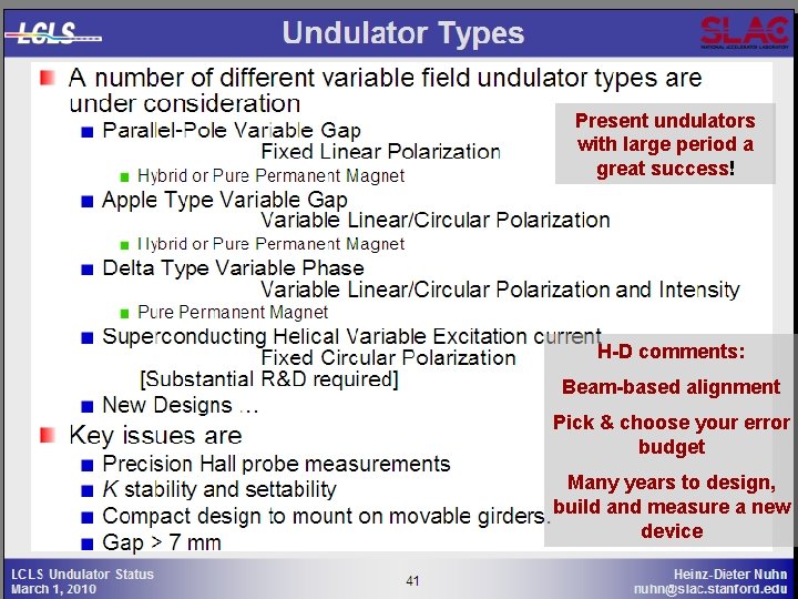LCLS Undulators Present undulators with large period a great success! H-D comments: Beam-based alignment