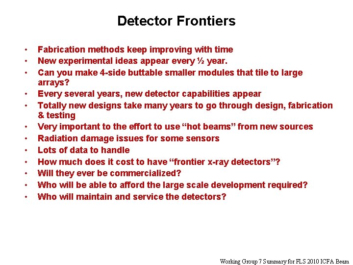 Detector Frontiers • • • Fabrication methods keep improving with time New experimental ideas