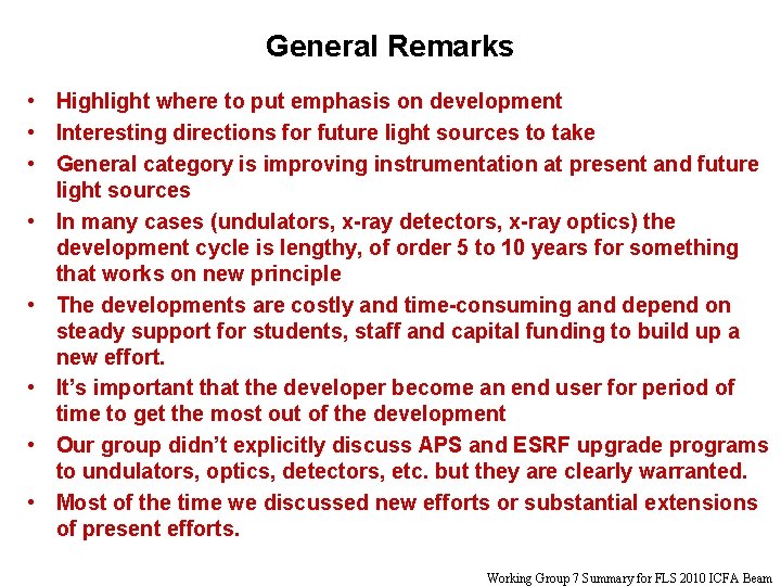 General Remarks • Highlight where to put emphasis on development • Interesting directions for