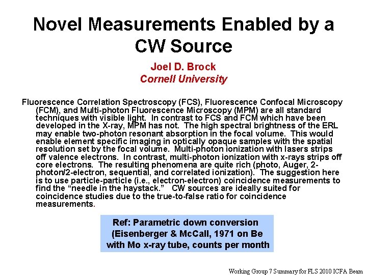 Novel Measurements Enabled by a CW Source Joel D. Brock Cornell University Fluorescence Correlation