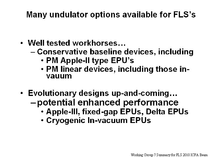 Intro to Und Working Group 7 Summary for FLS 2010 ICFA Beam 