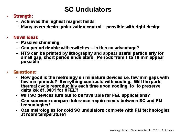 SC Undulators • Strength: – Achieves the highest magnet fields – Many users desire