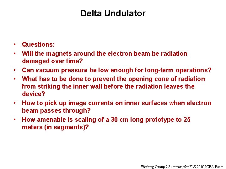 Delta Undulator • Questions: • Will the magnets around the electron beam be radiation