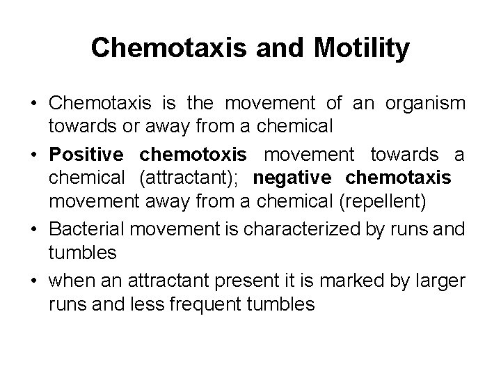 Chemotaxis and Motility • Chemotaxis is the movement of an organism towards or away