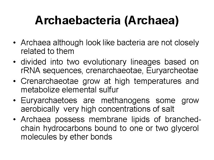 Archaebacteria (Archaea) • Archaea although look like bacteria are not closely related to them