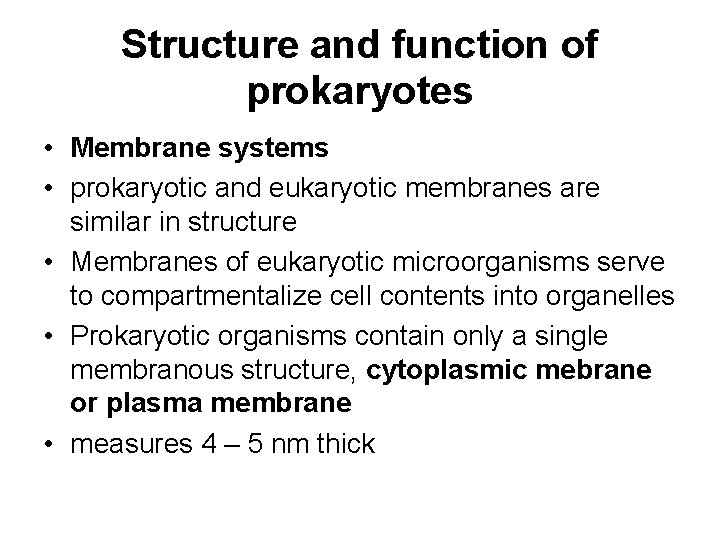 Structure and function of prokaryotes • Membrane systems • prokaryotic and eukaryotic membranes are