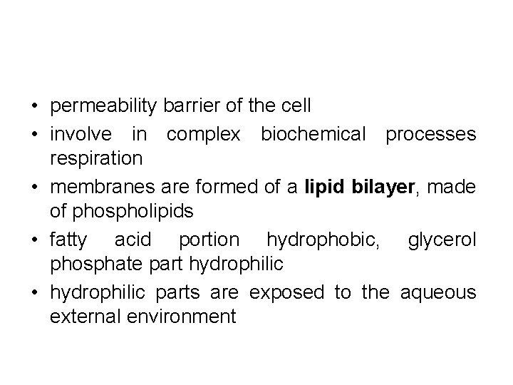  • permeability barrier of the cell • involve in complex biochemical processes respiration