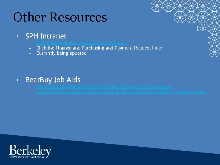 Other Resources • SPH Intranet – – – http: //sph. berkeley. edu/faculty-staff/forms Click the