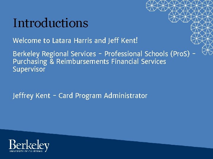 Introductions Welcome to Latara Harris and Jeff Kent! Berkeley Regional Services - Professional Schools