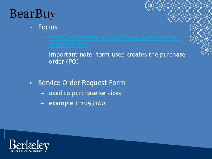 Bear. Buy • Forms – https: //supplychain. berkeley. edu/what-formshould-i-use – important note: form used