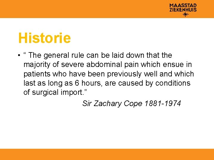 Historie • “ The general rule can be laid down that the majority of