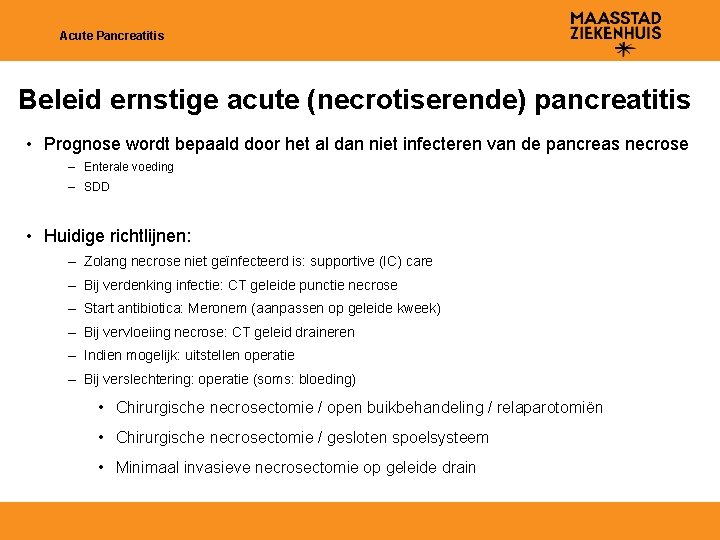 Acute Pancreatitis Beleid ernstige acute (necrotiserende) pancreatitis • Prognose wordt bepaald door het al