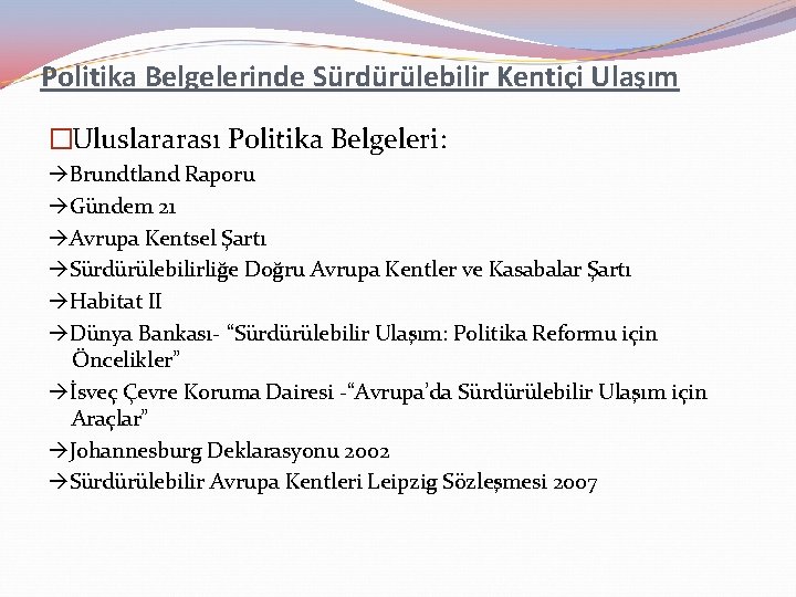 Politika Belgelerinde Sürdürülebilir Kentiçi Ulaşım �Uluslararası Politika Belgeleri: Brundtland Raporu Gündem 21 Avrupa Kentsel