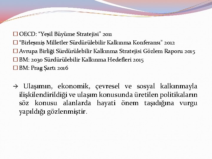 � OECD: “Yeşil Büyüme Stratejisi” 2011 � “Birleşmiş Milletler Sürdürülebilir Kalkınma Konferansı” 2012 �