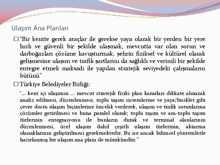 Ulaşım Ana Planları � “Bir kentte gerek araçlar ile gerekse yaya olarak bir yerden