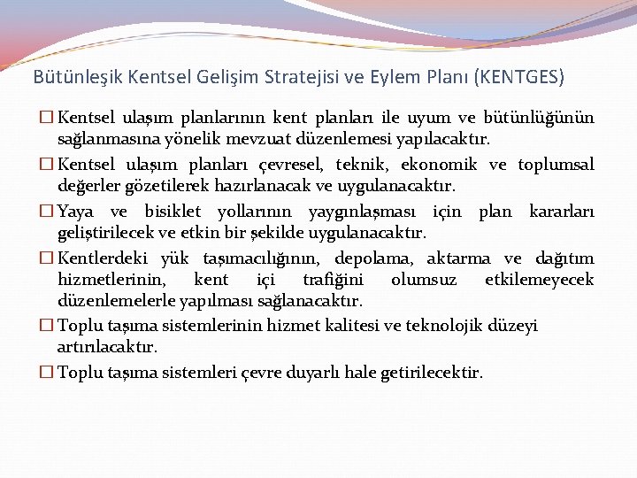 Bütünleşik Kentsel Gelişim Stratejisi ve Eylem Planı (KENTGES) � Kentsel ulaşım planlarının kent planları