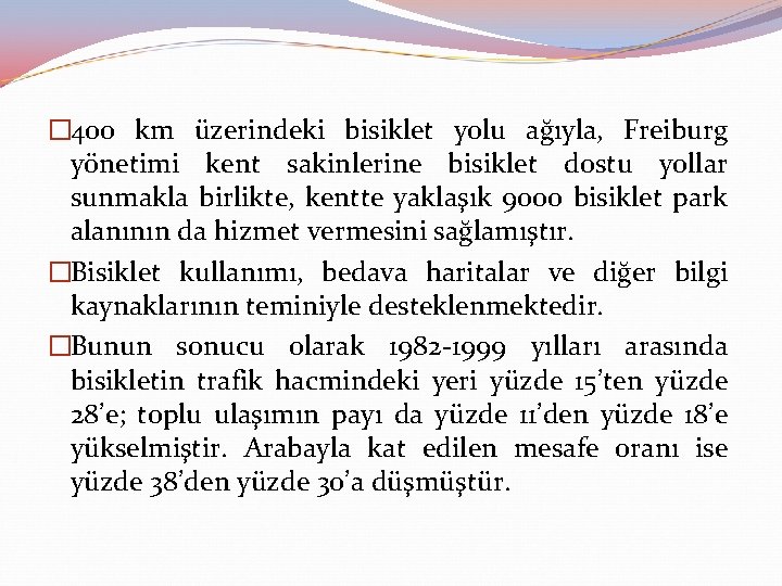 � 400 km üzerindeki bisiklet yolu ağıyla, Freiburg yönetimi kent sakinlerine bisiklet dostu yollar