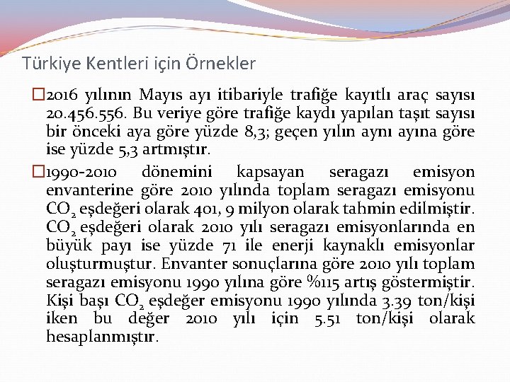 Türkiye Kentleri için Örnekler � 2016 yılının Mayıs ayı itibariyle trafiğe kayıtlı araç sayısı