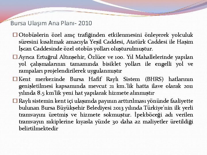 Bursa Ulaşım Ana Planı- 2010 � Otobüslerin özel araç trafiğinden etkilenmesini önleyerek yolculuk süresini