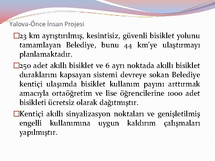 Yalova-Önce İnsan Projesi � 23 km ayrıştırılmış, kesintisiz, güvenli bisiklet yolunu tamamlayan Belediye, bunu