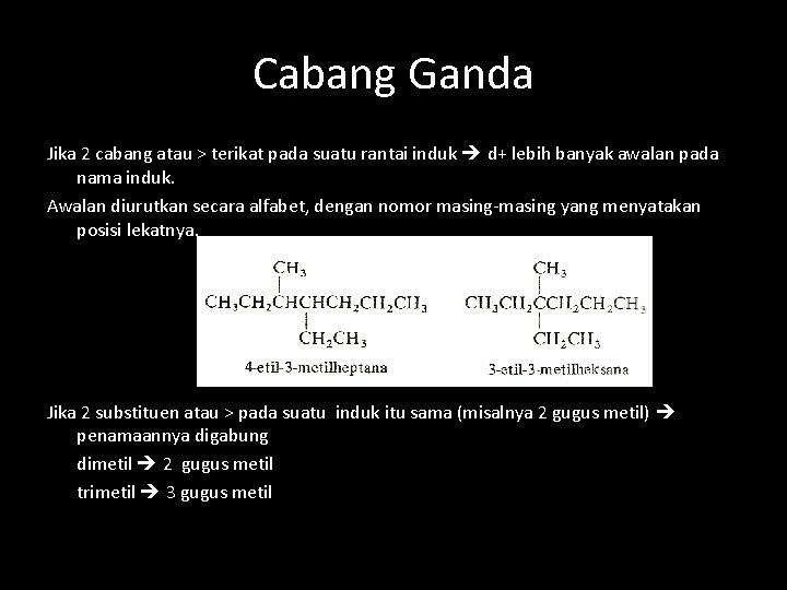 Cabang Ganda Jika 2 cabang atau > terikat pada suatu rantai induk d+ lebih