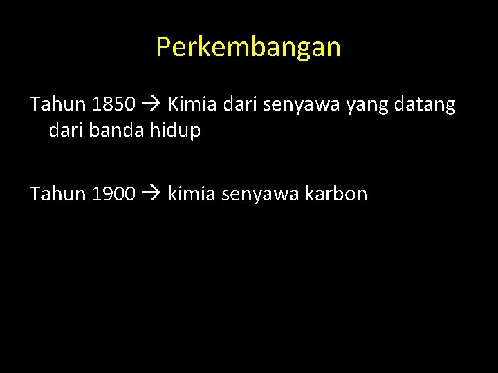 Perkembangan Tahun 1850 Kimia dari senyawa yang datang dari banda hidup Tahun 1900 kimia